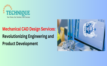 Mechanical CAD Design Services: Revolutionizing Engineering and Product Development