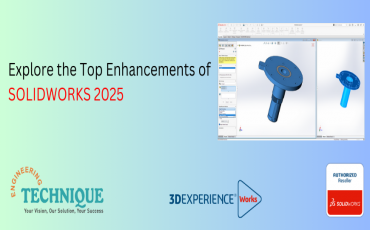 Explore the Top Enhancements of SOLIDWORKS 2025