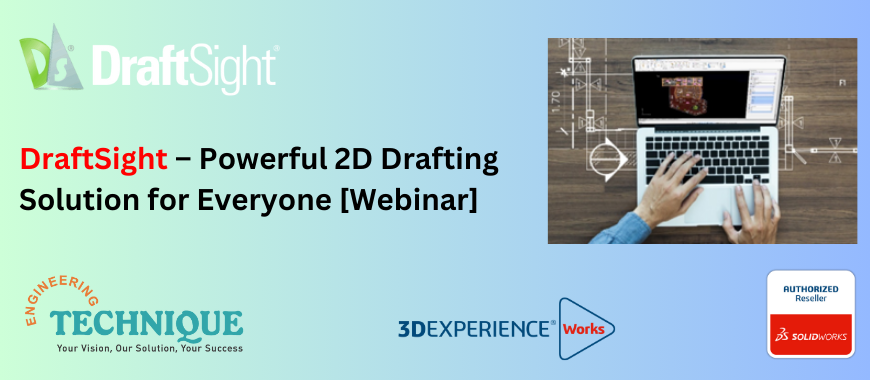 DraftSight – Powerful 2D Drafting Solution for Everyone [Webinar]